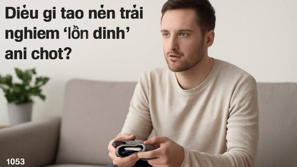 Minh họa: 1) Điều gì tạo nên trải nghiệm “ổn định” khi chơi?