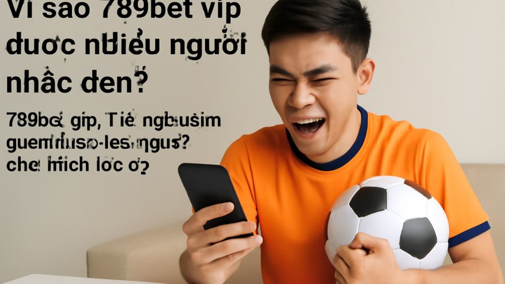 789bet vip: Trải nghiệm giải trí tối ưu cho người chơi thích tốc độ
